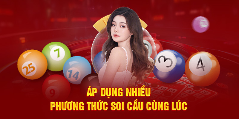 Áp dụng nhiều phương thức soi cầu cùng lúc 