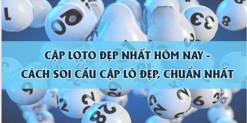 Soi Lô Đẹp Hôm Nay - Nắm Chắc Chiến Thắng Trong Tay 