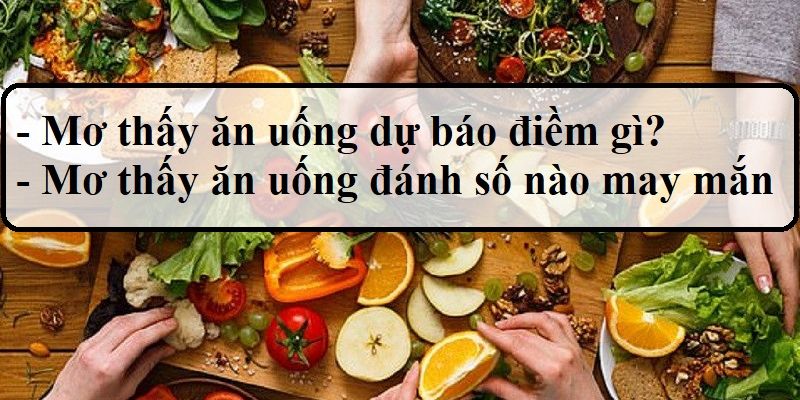 Bảng sổ mơ lô đề khi nhìn thấy đồ ăn