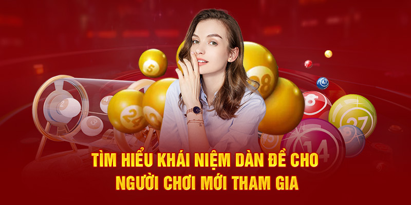 Tìm hiểu khái niệm dàn đề cho người chơi mới tham gia